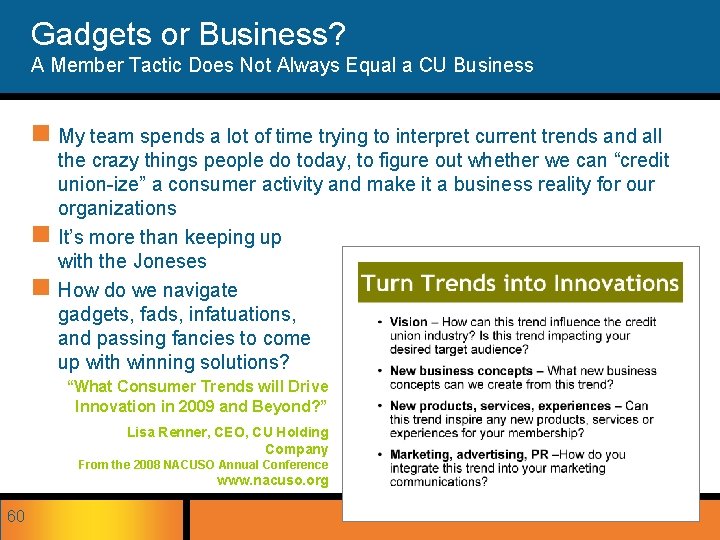 Gadgets or Business? A Member Tactic Does Not Always Equal a CU Business n