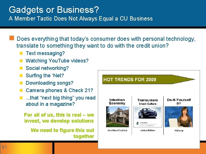 Gadgets or Business? A Member Tactic Does Not Always Equal a CU Business n