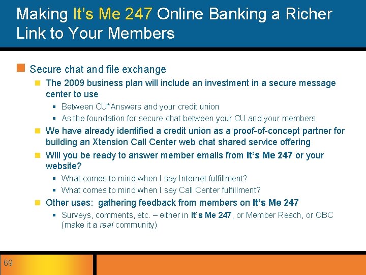 Making It’s Me 247 Online Banking a Richer Link to Your Members n Secure