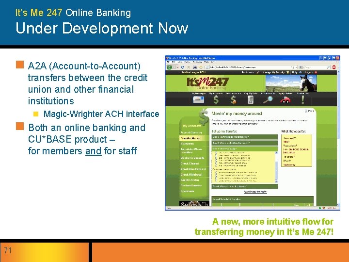 It’s Me 247 Online Banking Under Development Now n A 2 A (Account-to-Account) transfers