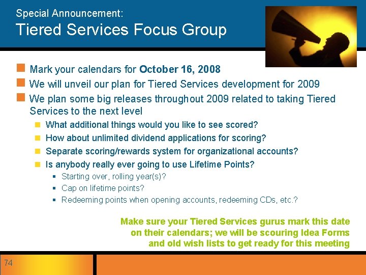 Special Announcement: Tiered Services Focus Group n Mark your calendars for October 16, 2008