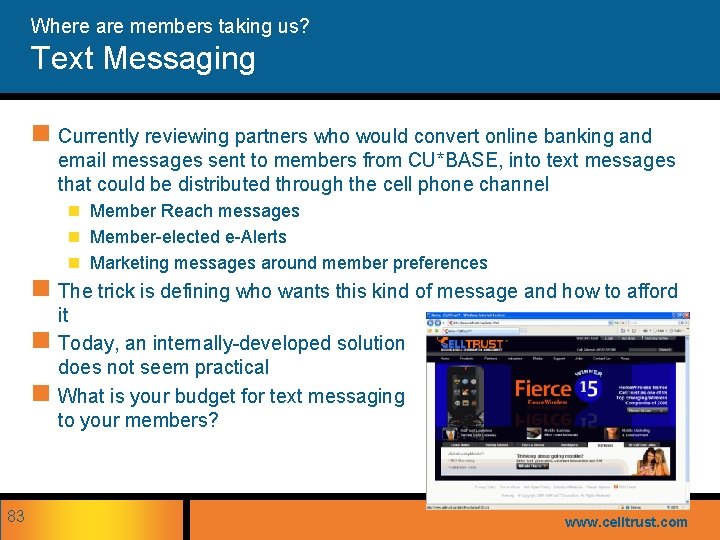 Where are members taking us? Text Messaging n Currently reviewing partners who would convert