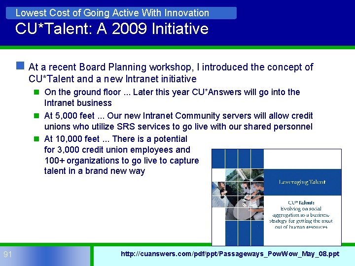 Lowest Cost of Going Active With Innovation CU*Talent: A 2009 Initiative n At a