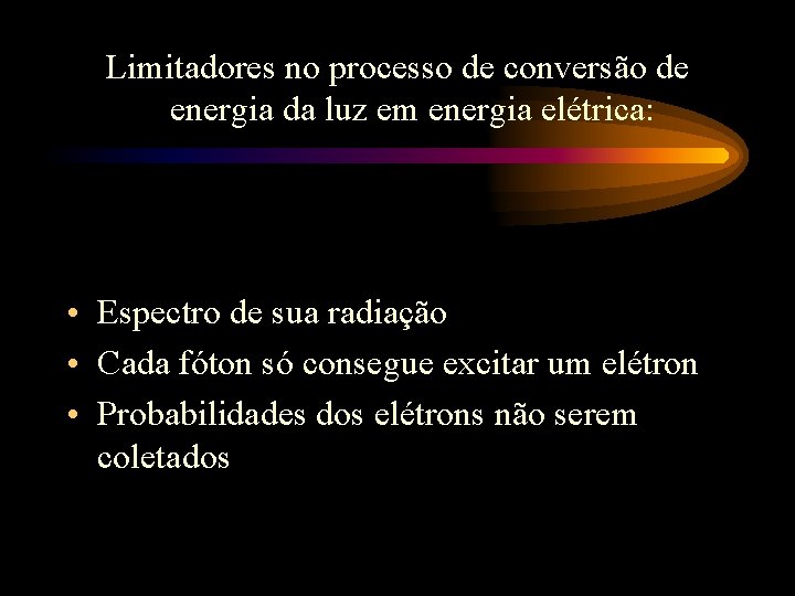Limitadores no processo de conversão de energia da luz em energia elétrica: • Espectro