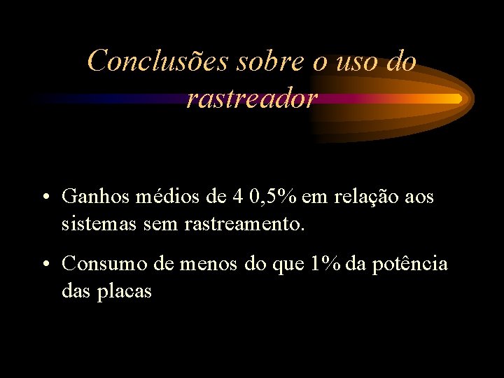 Conclusões sobre o uso do rastreador • Ganhos médios de 4 0, 5% em