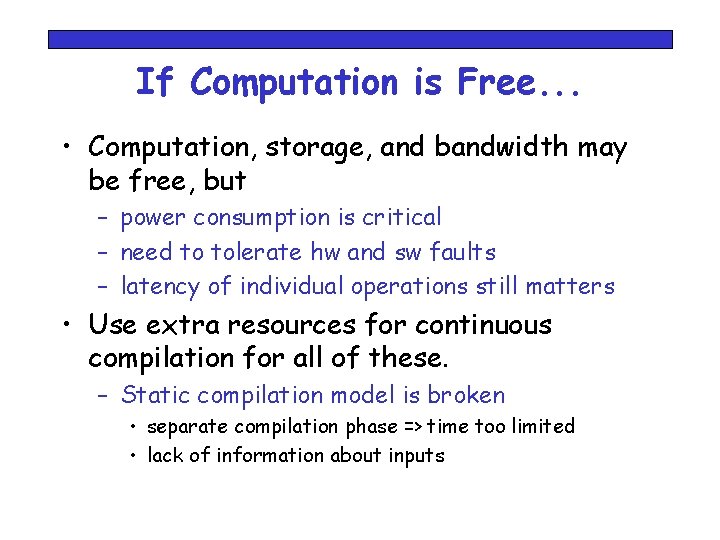 If Computation is Free. . . • Computation, storage, and bandwidth may be free,