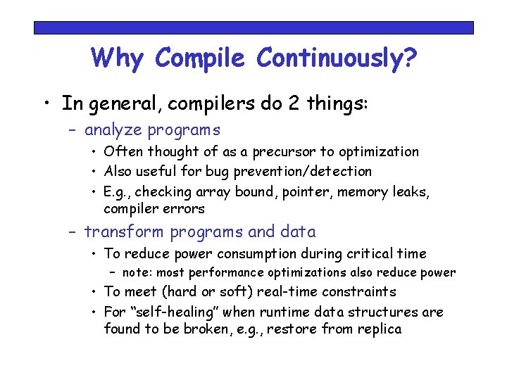 Why Compile Continuously? • In general, compilers do 2 things: – analyze programs •