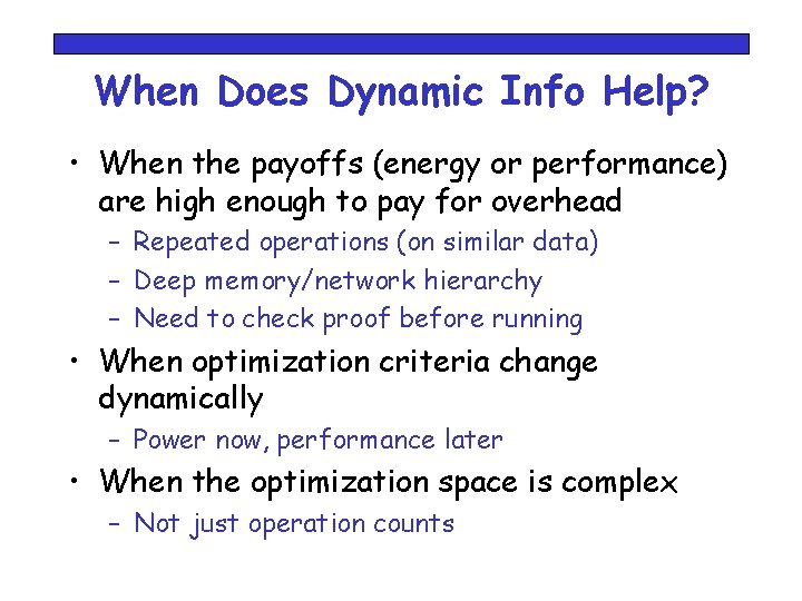 When Does Dynamic Info Help? • When the payoffs (energy or performance) are high
