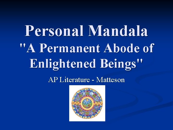 Personal Mandala "A Permanent Abode of Enlightened Beings" AP Literature - Matteson 