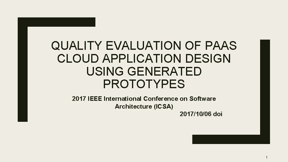 QUALITY EVALUATION OF PAAS CLOUD APPLICATION DESIGN USING GENERATED PROTOTYPES 2017 IEEE International Conference