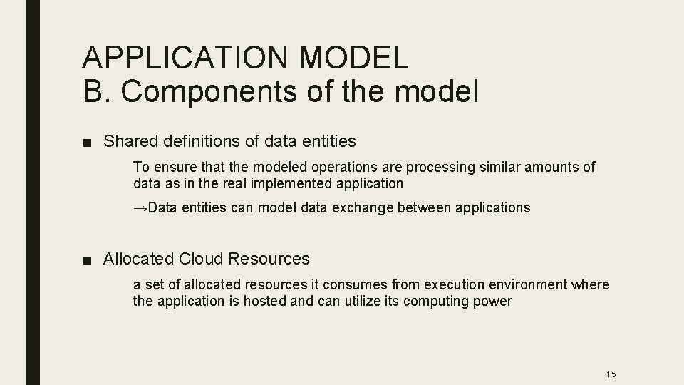 APPLICATION MODEL B. Components of the model ■ Shared definitions of data entities To