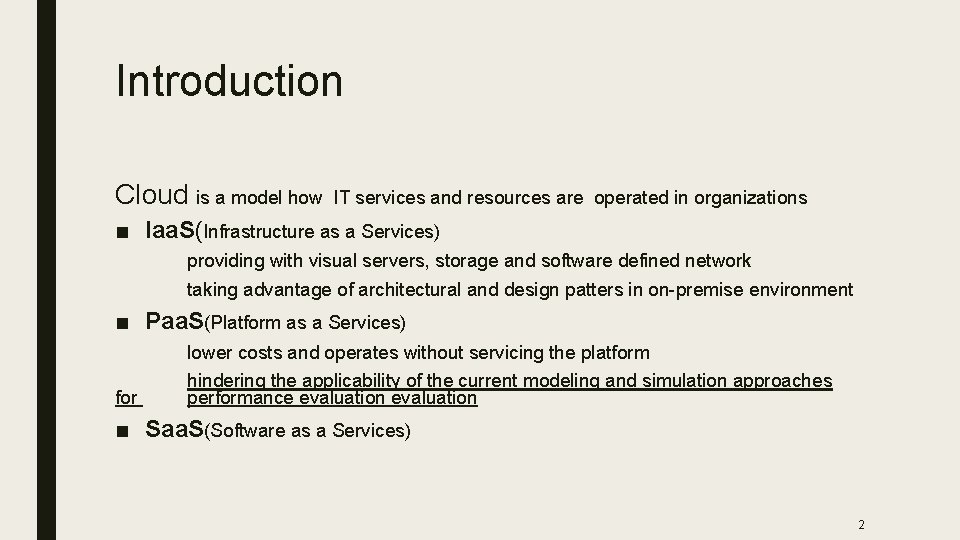 Introduction Cloud is a model how IT services and resources are operated in organizations