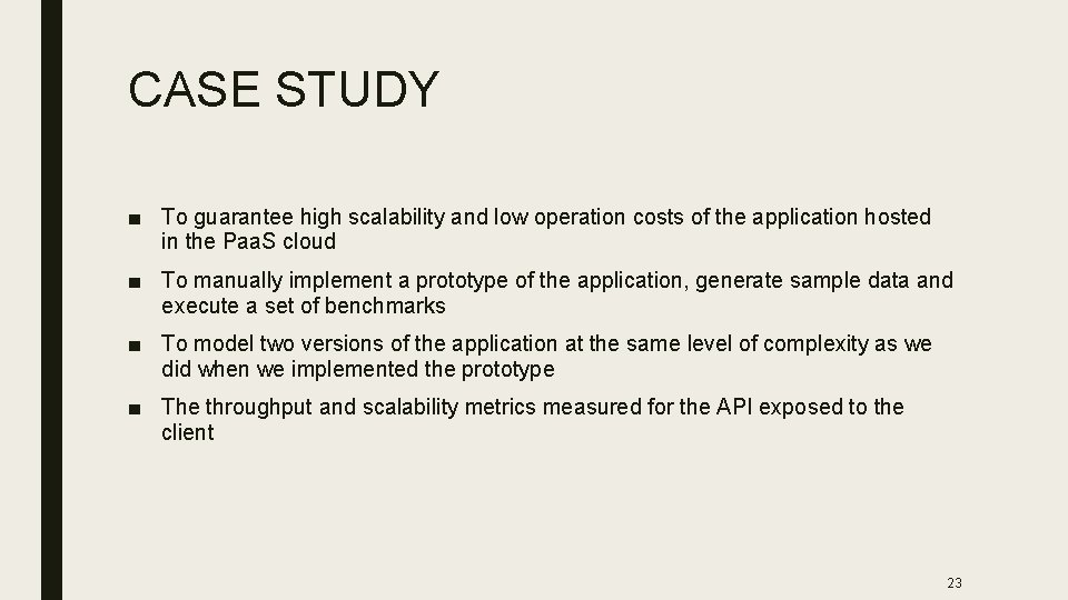 CASE STUDY ■ To guarantee high scalability and low operation costs of the application