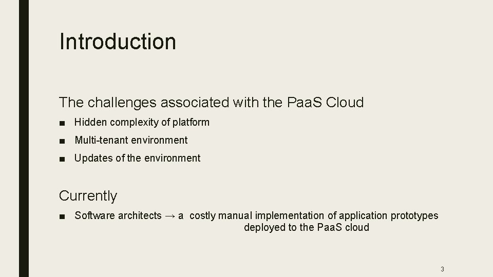 Introduction The challenges associated with the Paa. S Cloud ■ Hidden complexity of platform