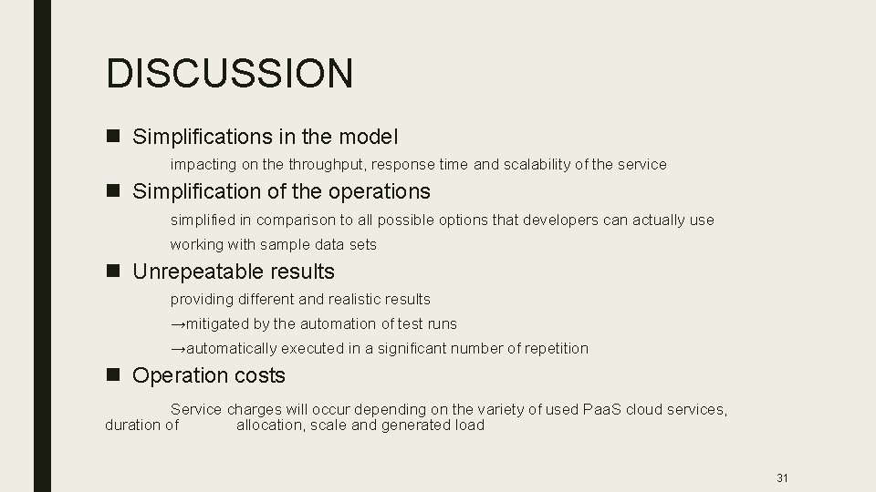 DISCUSSION n Simplifications in the model impacting on the throughput, response time and scalability