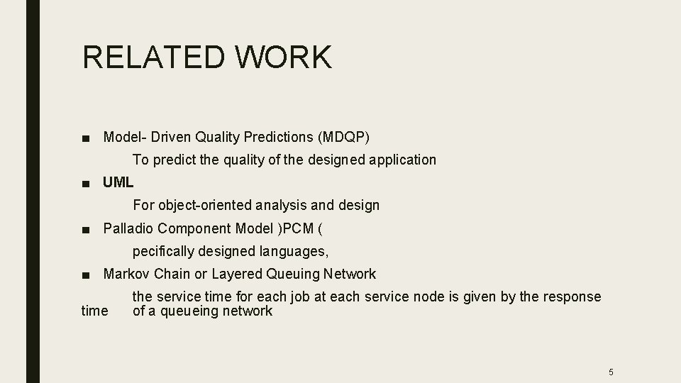 RELATED WORK ■ Model- Driven Quality Predictions (MDQP) To predict the quality of the