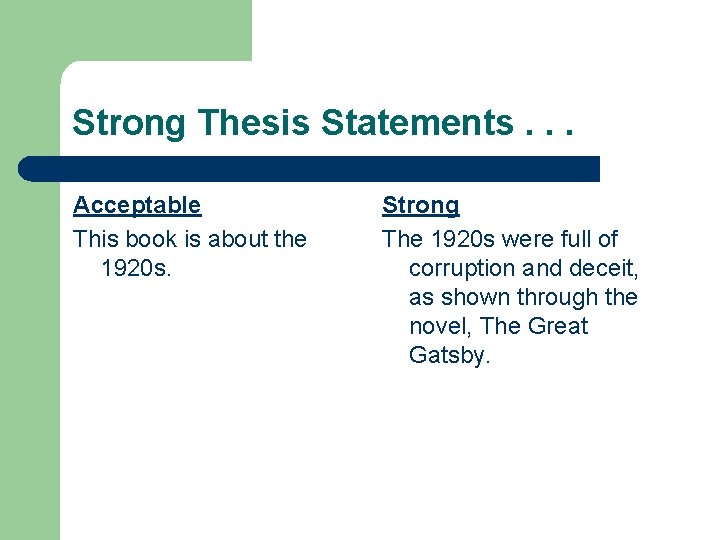 Strong Thesis Statements. . . Acceptable This book is about the 1920 s. Strong