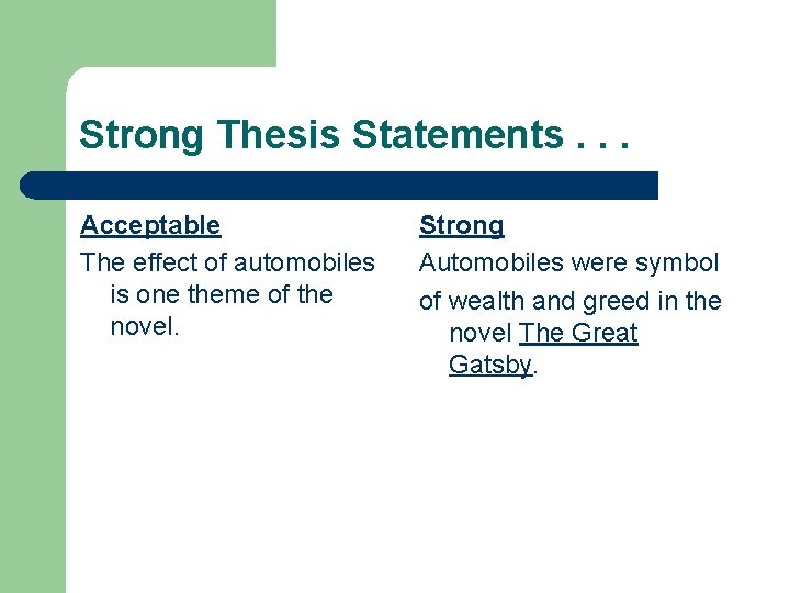 Strong Thesis Statements. . . Acceptable The effect of automobiles is one theme of