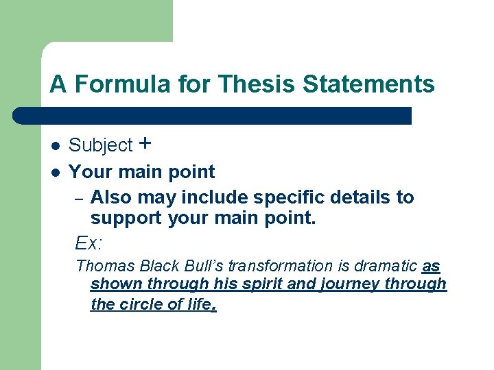 A Formula for Thesis Statements l l Subject + Your main point – Also