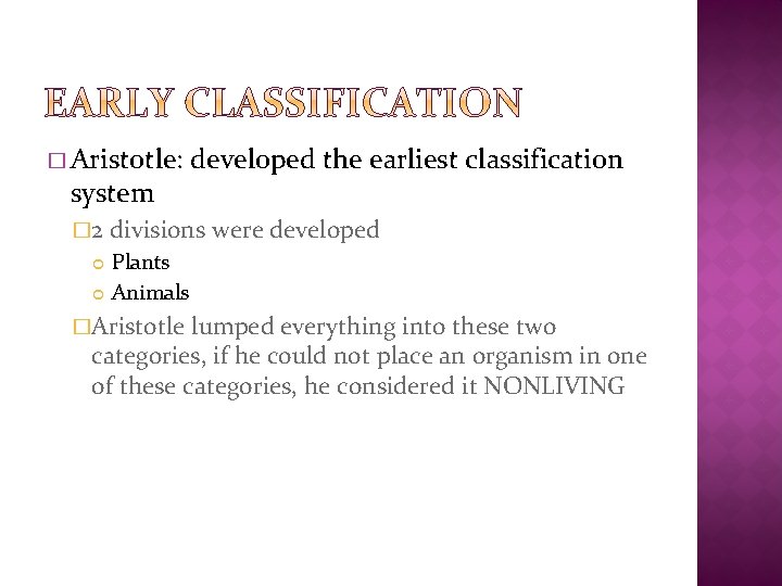 � Aristotle: system � 2 developed the earliest classification divisions were developed Plants Animals