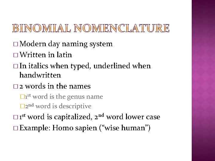 � Modern day naming system � Written in latin � In italics when typed,