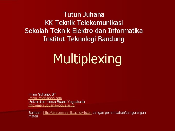 Tutun Juhana KK Teknik Telekomunikasi Sekolah Teknik Elektro dan Informatika Institut Teknologi Bandung Multiplexing