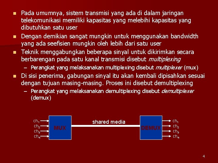 Pada umumnya, sistem transmisi yang ada di dalam jaringan telekomunikasi memiliki kapasitas yang melebihi