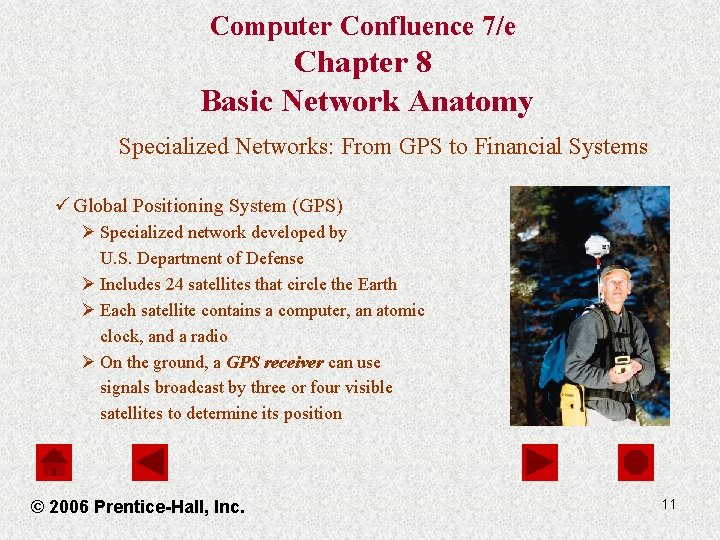 Computer Confluence 7/e Chapter 8 Basic Network Anatomy Specialized Networks: From GPS to Financial