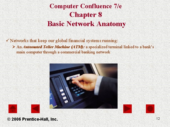 Computer Confluence 7/e Chapter 8 Basic Network Anatomy ü Networks that keep our global