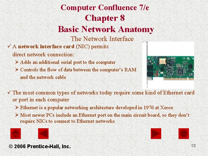 Computer Confluence 7/e Chapter 8 Basic Network Anatomy The Network Interface ü A network