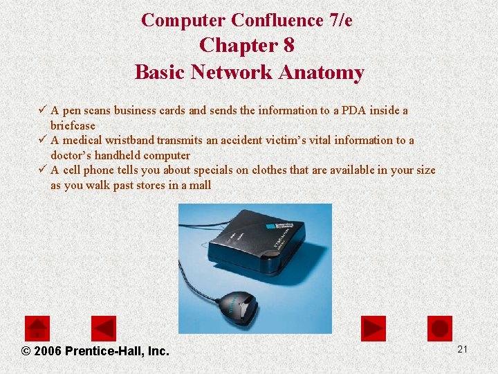 Computer Confluence 7/e Chapter 8 Basic Network Anatomy ü A pen scans business cards