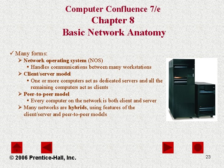 Computer Confluence 7/e Chapter 8 Basic Network Anatomy ü Many forms: Ø Network operating