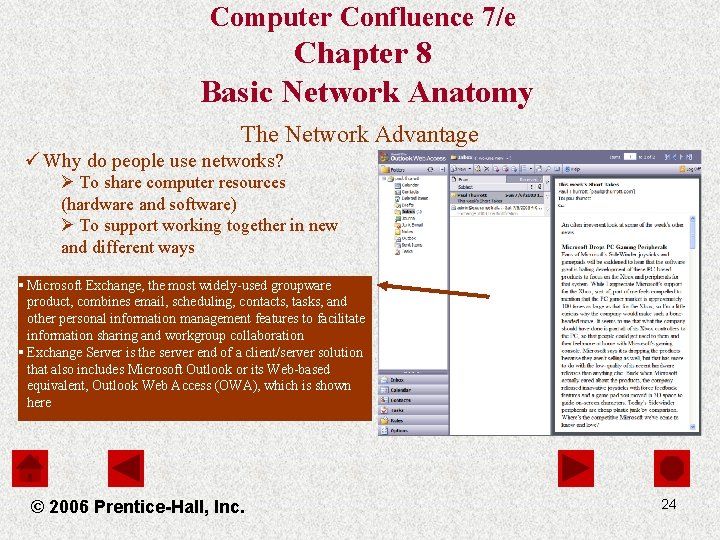 Computer Confluence 7/e Chapter 8 Basic Network Anatomy The Network Advantage ü Why do