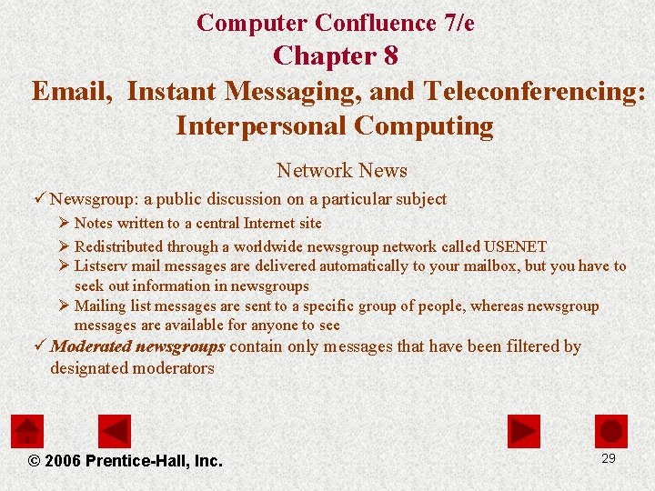 Computer Confluence 7/e Chapter 8 Email, Instant Messaging, and Teleconferencing: Interpersonal Computing Network News