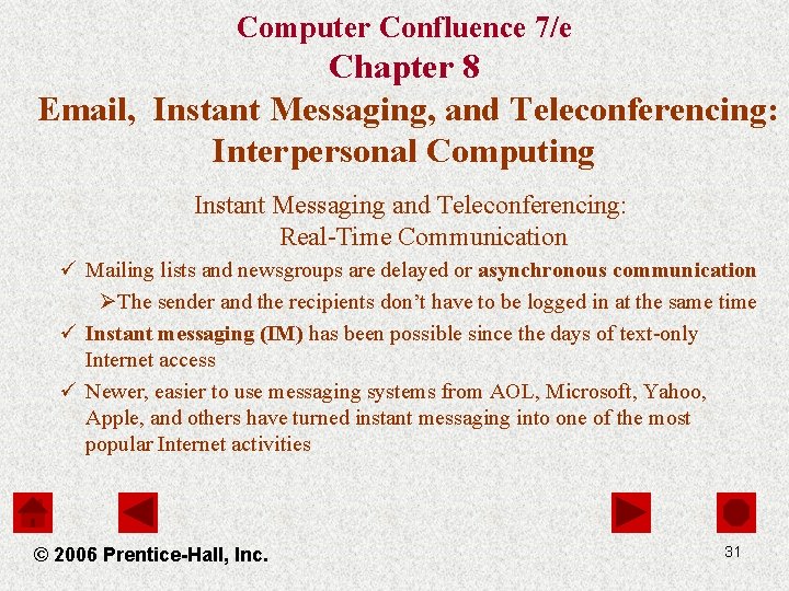 Computer Confluence 7/e Chapter 8 Email, Instant Messaging, and Teleconferencing: Interpersonal Computing Instant Messaging