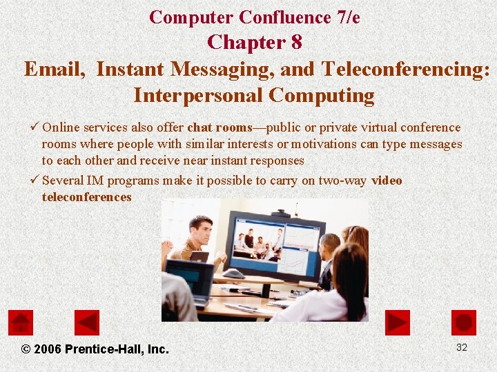 Computer Confluence 7/e Chapter 8 Email, Instant Messaging, and Teleconferencing: Interpersonal Computing ü Online
