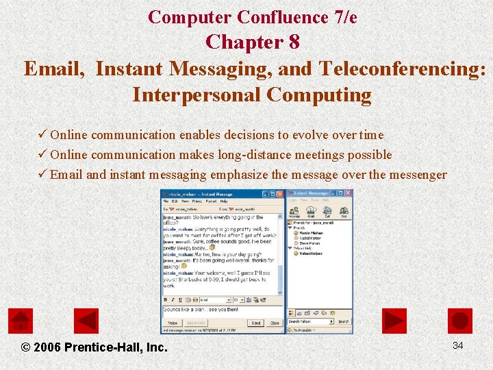 Computer Confluence 7/e Chapter 8 Email, Instant Messaging, and Teleconferencing: Interpersonal Computing ü Online