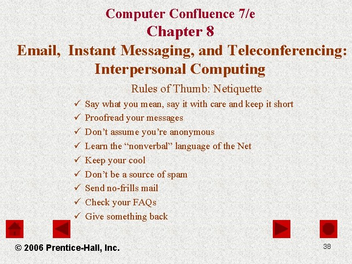 Computer Confluence 7/e Chapter 8 Email, Instant Messaging, and Teleconferencing: Interpersonal Computing Rules of