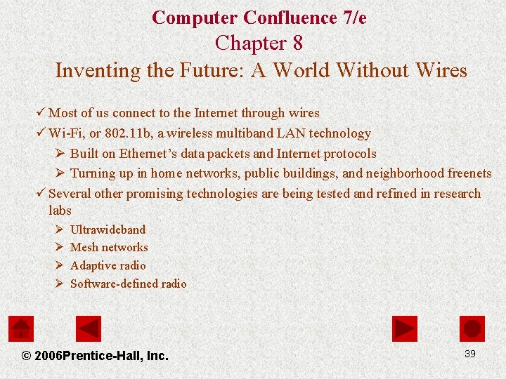 Computer Confluence 7/e Chapter 8 Inventing the Future: A World Without Wires ü Most