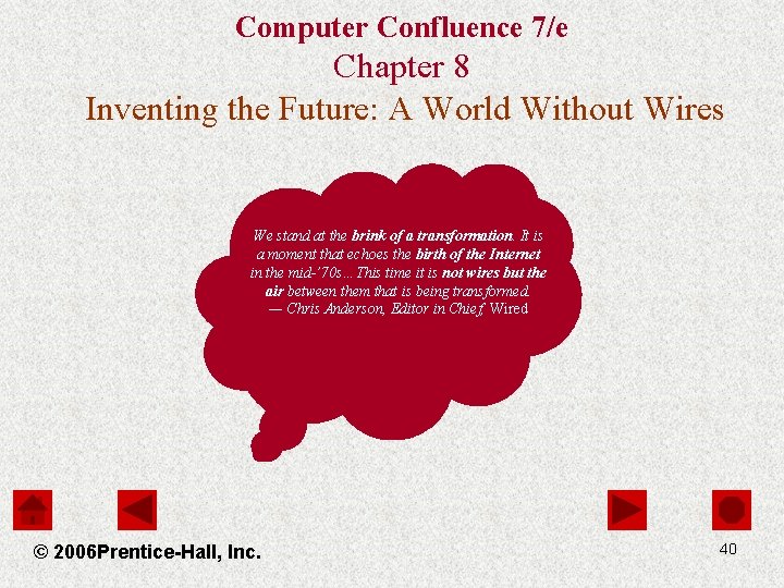Computer Confluence 7/e Chapter 8 Inventing the Future: A World Without Wires We stand