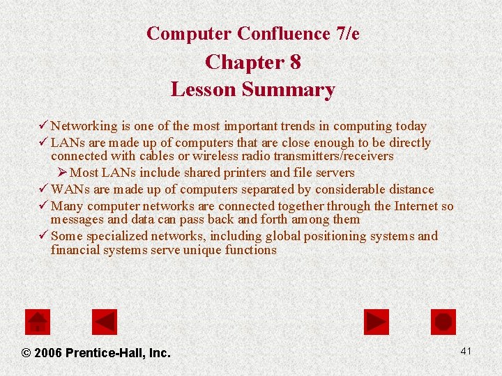 Computer Confluence 7/e Chapter 8 Lesson Summary ü Networking is one of the most