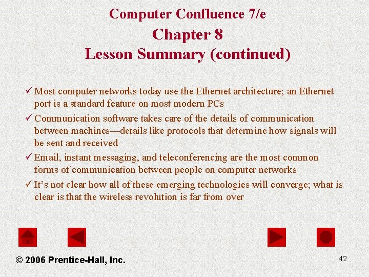 Computer Confluence 7/e Chapter 8 Lesson Summary (continued) ü Most computer networks today use