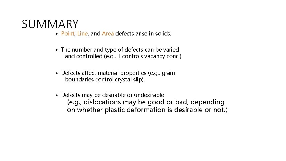 SUMMARY • Point, Line, and Area defects arise in solids. • The number and