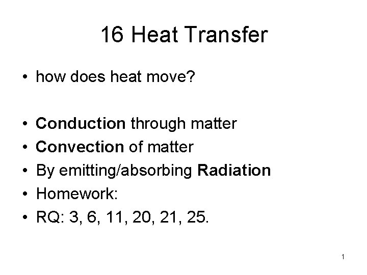 16 Heat Transfer • how does heat move? • • • Conduction through matter