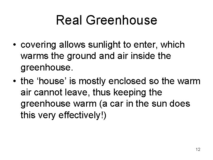 Real Greenhouse • covering allows sunlight to enter, which warms the ground air inside