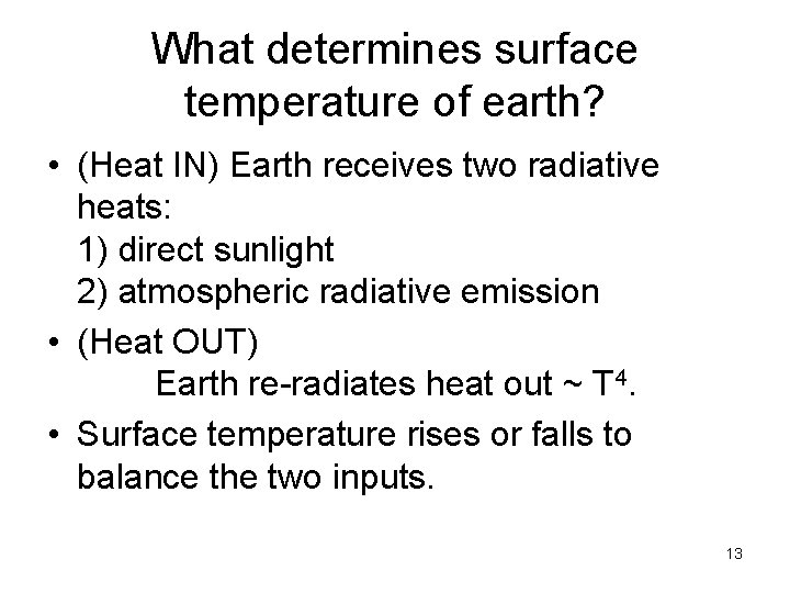 What determines surface temperature of earth? • (Heat IN) Earth receives two radiative heats: