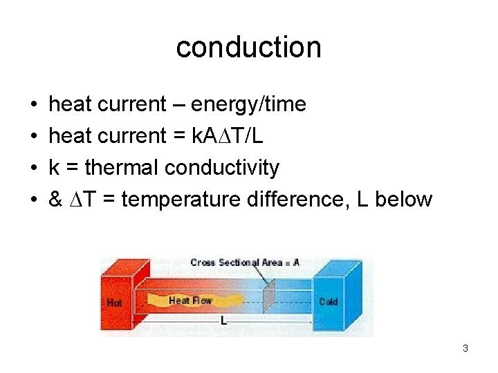 conduction • • heat current – energy/time heat current = k. ADT/L k =