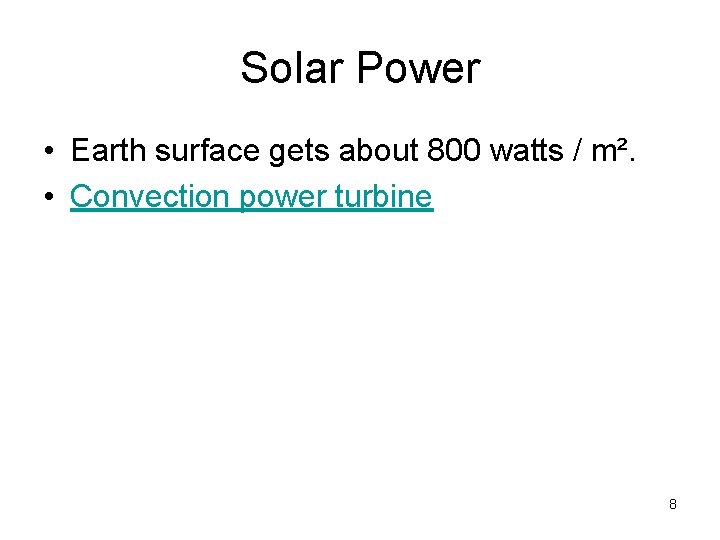 Solar Power • Earth surface gets about 800 watts / m². • Convection power