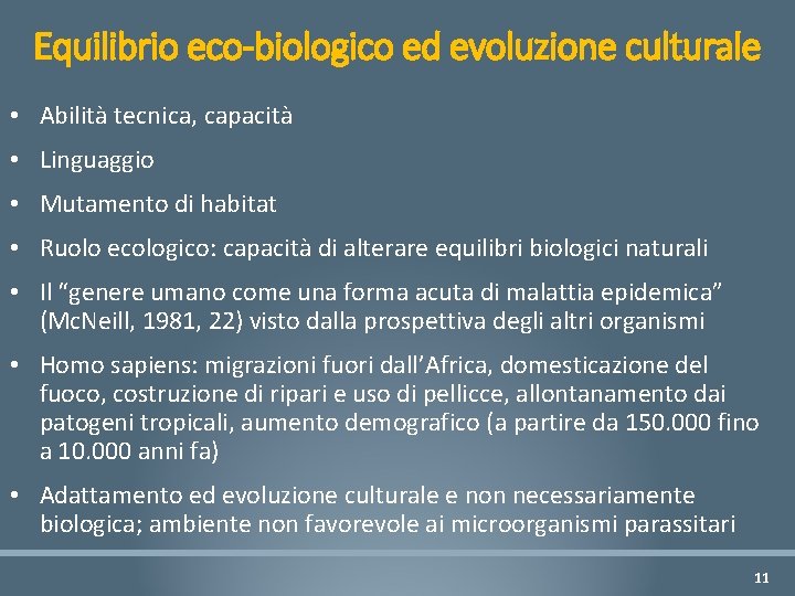 Equilibrio eco-biologico ed evoluzione culturale • Abilità tecnica, capacità • Linguaggio • Mutamento di