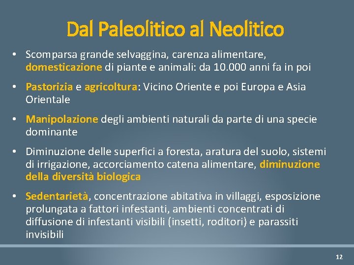 Dal Paleolitico al Neolitico • Scomparsa grande selvaggina, carenza alimentare, domesticazione di piante e